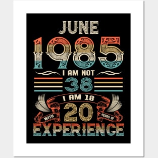 Vintage Birthday June 1985 I'm not 38 I am 18 with 20 Years of Experience Posters and Art